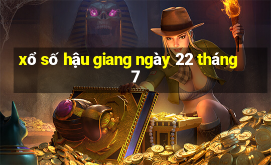 xổ số hậu giang ngày 22 tháng 7