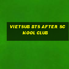 vietsub bts after school club