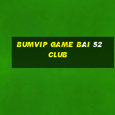 Bumvip Game Bài 52 Club