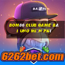 Bom86 Club Game Bài Uno Miễn Phí