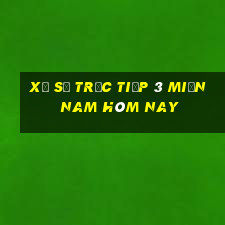 xổ số trực tiếp 3 miền nam hôm nay