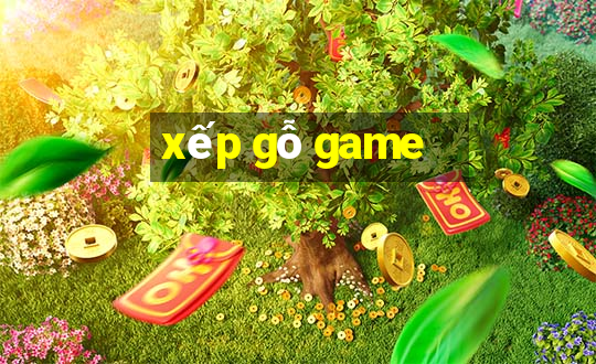 xếp gỗ game