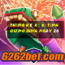 Thống kê Xổ Số Tỉnh Quảng Bình ngày 26