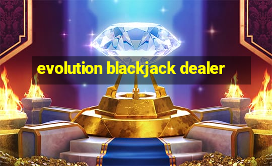 evolution blackjack dealer