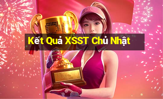 Kết Quả XSST Chủ Nhật