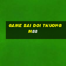 game bai doi thuong m88