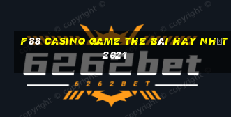 F88 Casino Game The Bài Hay Nhất 2021