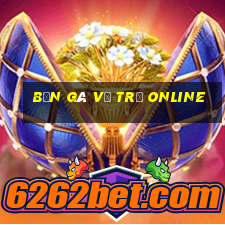 bắn gà vũ trụ online