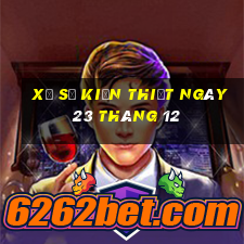 xổ số kiến thiết ngày 23 tháng 12