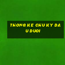 thong ke chu ky dau duoi