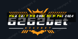 Nhà cái tặng 200k miễn phí 2024