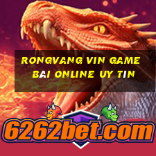 Rongvang Vin Game Bài Online Uy Tín