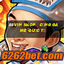 88vin shop   cổng game quốc tế