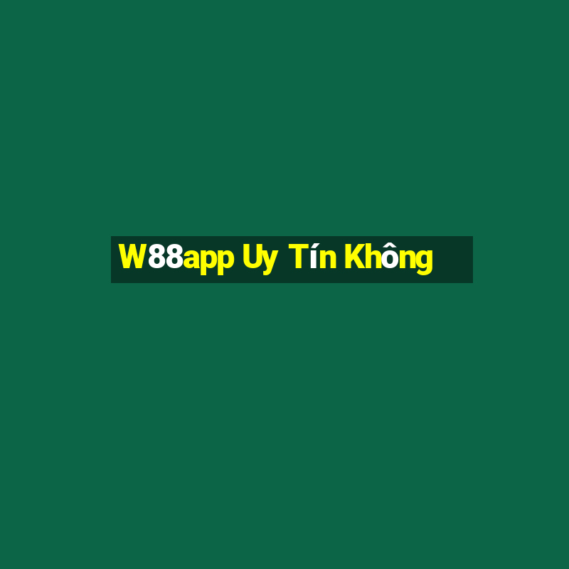 W88app Uy Tín Không