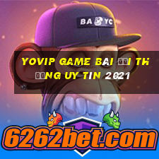 Yovip Game Bài Đổi Thưởng Uy Tín 2021