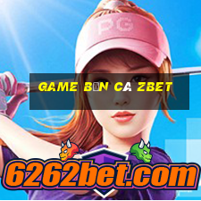 game bắn cá zbet