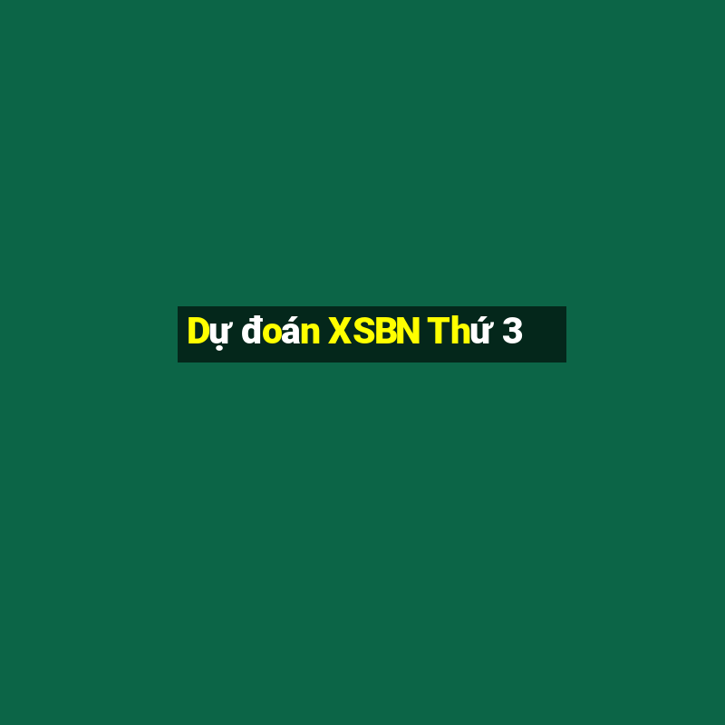 Dự đoán XSBN Thứ 3