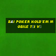 bài poker Hold'em Mobile Tải về