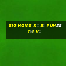 Big Home Xổ số Fun88 Tải về