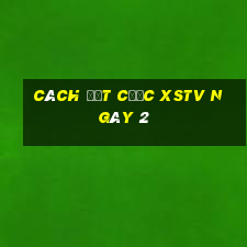 Cách đặt cược XSTV ngày 2