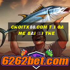 Choitx88.Com Tại Game Bài Đổi The