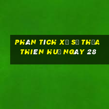 Phân tích Xổ Số thừa thiên huế ngày 28