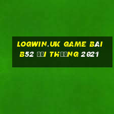 Logwin.Uk Game Bài B52 Đổi Thưởng 2021