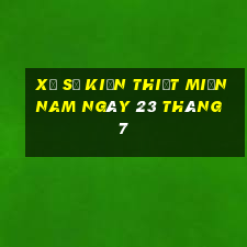 xổ số kiến thiết miền nam ngày 23 tháng 7