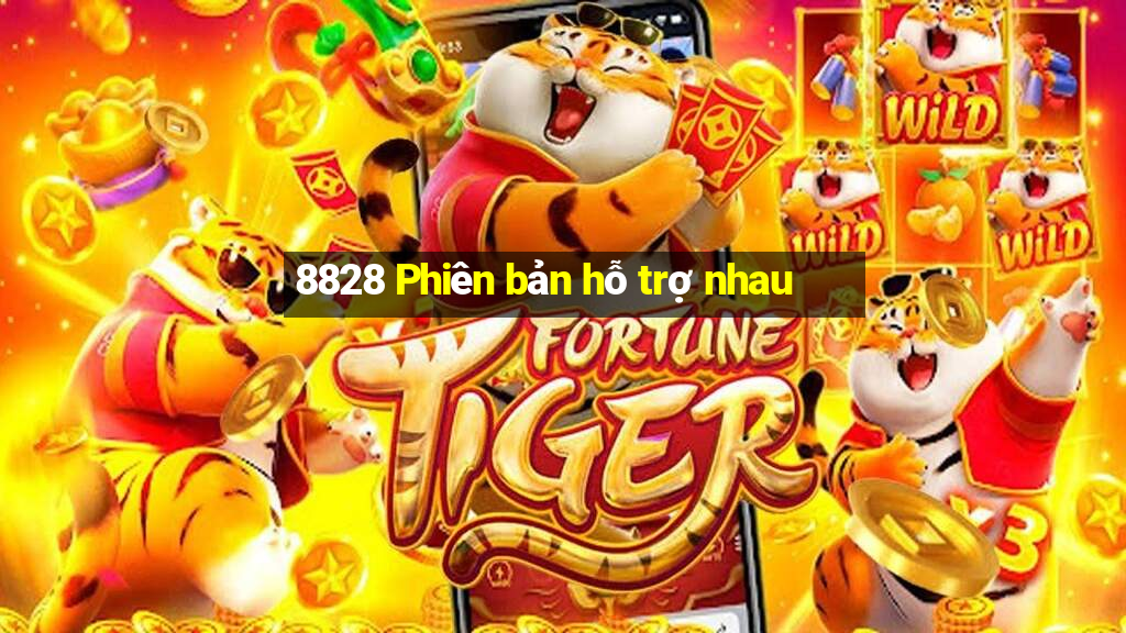 8828 Phiên bản hỗ trợ nhau