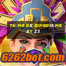 Thống kê Bingo18 ngày 23