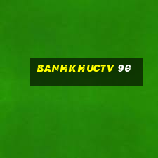 banhkhuctv 90