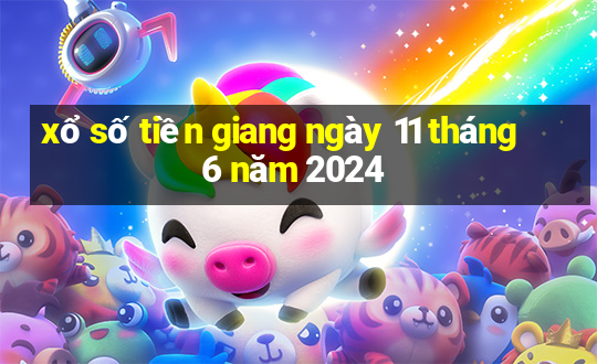 xổ số tiền giang ngày 11 tháng 6 năm 2024