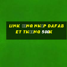 Link đăng nhập Dafabet Thưởng 500k