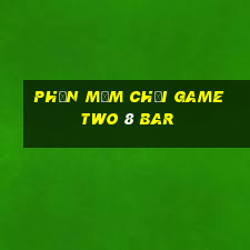 Phần mềm chơi game Two 8 Bar