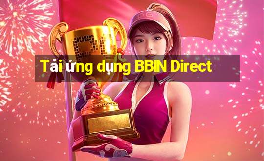 Tải ứng dụng BBIN Direct