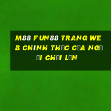 M88 Fun88 trang web chính thức của người chơi lớn