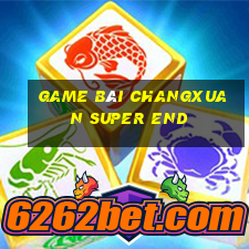 game bài Changxuan Super End