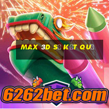 max 3d số kết quả