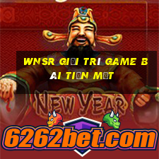 wnsr Giải trí game bài tiền mặt