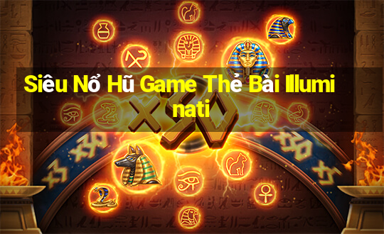 Siêu Nổ Hũ Game Thẻ Bài Illuminati