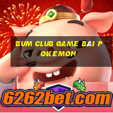 Bum Club Game Bài Pokemon