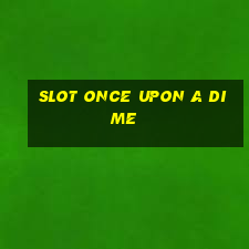 slot once upon a dime