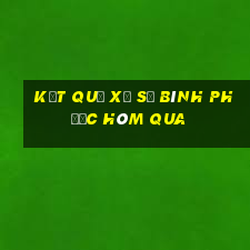 Kết quả xổ số Bình Phước Hôm qua