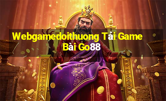 Webgamedoithuong Tải Game Bài Go88