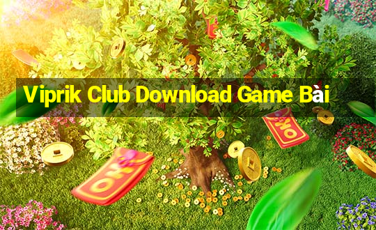 Viprik Club Download Game Bài