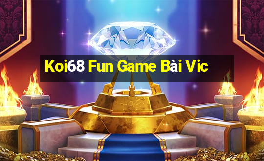 Koi68 Fun Game Bài Vic