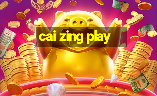 cai zing play