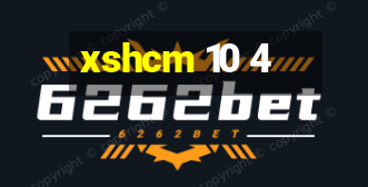 xshcm 10 4