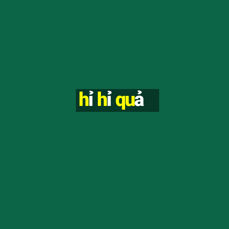 hỉ hỉ quả