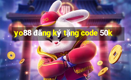 yo88 đăng ký tặng code 50k